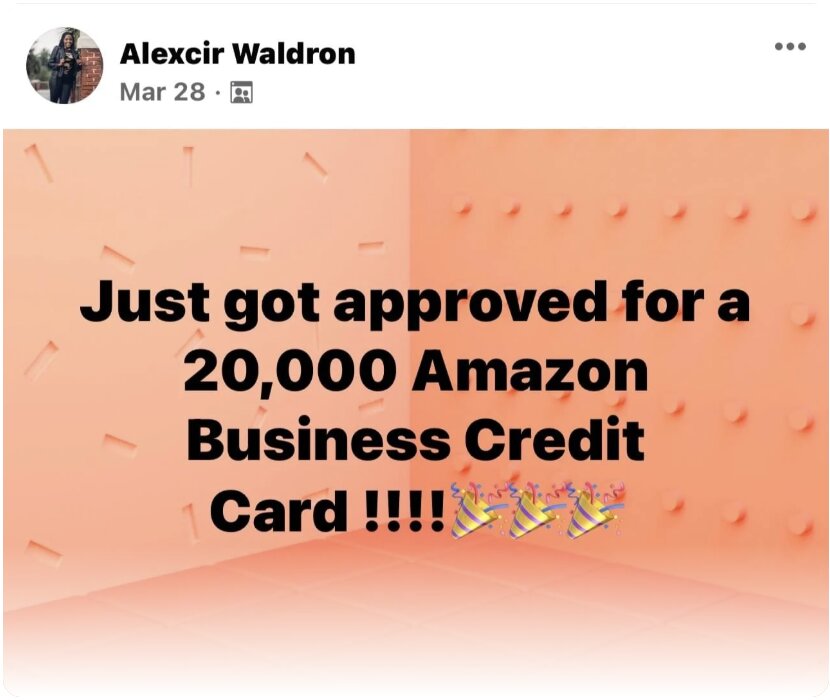 Alexcir Waldron: approved for a $20,000 Amazon Business Credit Card